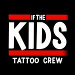 If The Kids Tattoo Crw ifthekidstattoo